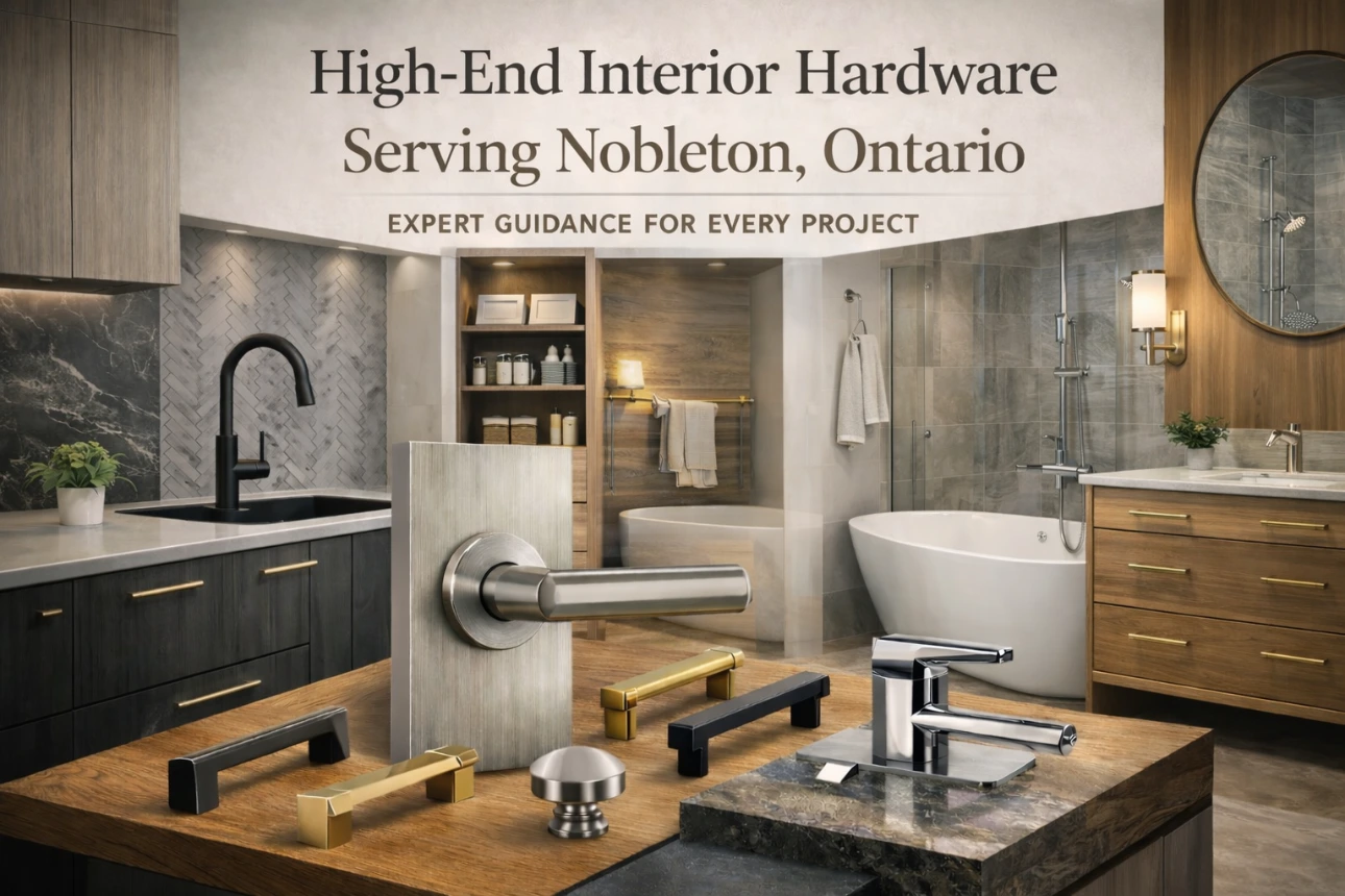 High-End Interior Hardware Serving Nobleton, Ontario